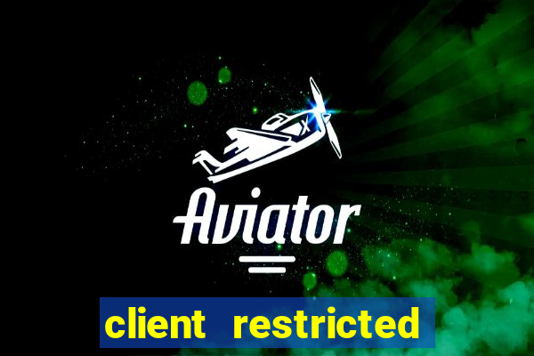 client restricted for action withdraw